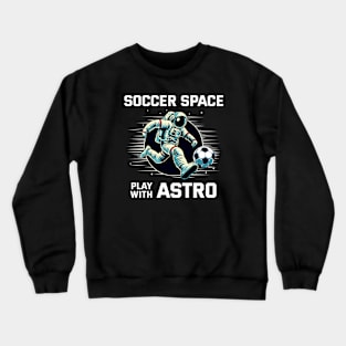 Play with Astro - Soccer Crewneck Sweatshirt